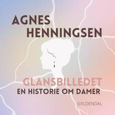 Glansbilledet Agnes Henningsen (Ljudbok, MP3)