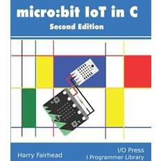 Micro: bit IoT In C Second Edition Harry Fairhead 9781871962673