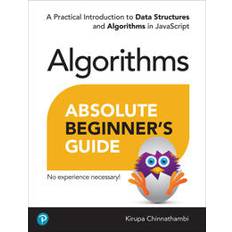 Absolute Beginner's Guide to Algorithms: A Practical Introduction to Data Structures and Algorithms in JavaScript (Paperback)