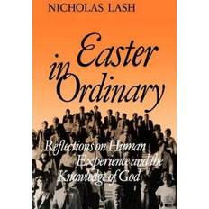 Easter in Ordinary Reflections on Human Experience and the Knowledge (2012)