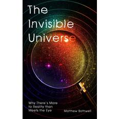 Books The Invisible Universe: Why There's More to Reality than Meets the Eye (Hardcover)