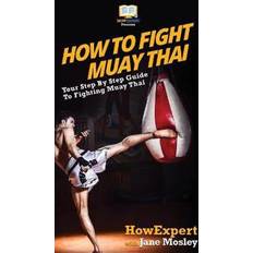 How to Fight Muay Thai (Innbundet, 2020)