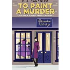 To Paint A Murder: A Veronica Howard Vintage Mystery (Paperback, 2018)