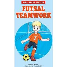 Futsal Teamwork: Kids' Sport Stories (Paperback)
