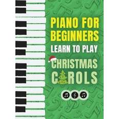 Piano for Beginners Learn to Play Christmas Carols