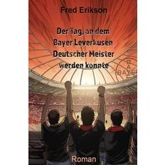 Der Tag, an dem Bayer Leverkusen Deutscher Meister werden konnte