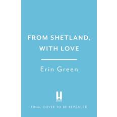 From Shetland, With Love: Friendship can blossom in unexpected places..a heartwarming and uplifting staycation treat of a read! From Shetland, With Love