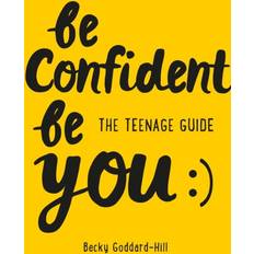 Be Confident Be You: The Teenage Guide to Becky Goddard-Hill