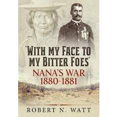 Bøker With My Face to My Bitter Foes: Nana's War 1880-1881 Reprint ed