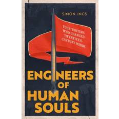 Engineers of Human Souls: Four Writers Who Changed Twentieth-Century Minds (Hardcover)