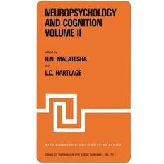 Neuropsychology and Cognition Volume I Volume II: Proceedings of the NATO Advanced Study Institute on Neuropsychology and Cognition Augusta, Georgia, U.S.A. September 8-18, 1980 NATO Science Series D: 9/10 1982 ed