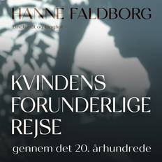 Kvindens forunderlige rejse gennem det 20. århundrede Hanne Faldborg (E-bok)