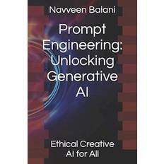 Prompt Engineering: Unlocking Generative AI: Ethical Creative AI for All (Häftad)