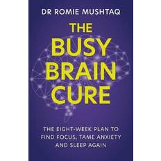 The Busy Brain Cure: The Eight-Week Plan to Find Focus, Tame Anxiety & Sleep Again Pocketbok