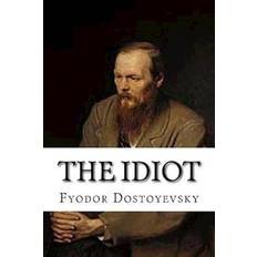 The Idiot Fyodor Dostoyevsky