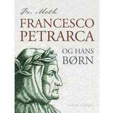 Italienska E-böcker Francesco Petrarca og hans børn Fr. Moth (E-bok)