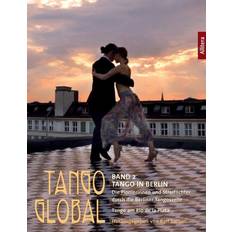 Tango global. Band 2: Tango in Berlin. Die Pionierinnen und Streiflichter durch die Berliner Tangoszene (Geheftet)