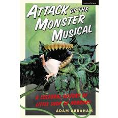 Attack of the Monster Musical: A Cultural History of Little Shop of Horrors