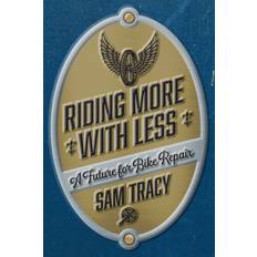 Riding More With Less: A Future for Bike Repair Sam Tracy