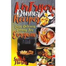 Airfryer Dinner Recipes: Airfryer Cookbook for Beginners and Food Lovers, Clean and Healthy Recipes, Cheap Ways to Cook in Your Airfryer, Vegan (Heftet)