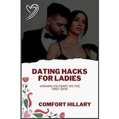 DATING HACKS FOR LADIES: Winning His Heart On A First Date Comfort Hillary