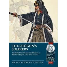 HELION & Company Essen, Michael Fredholm von: The Shogun's Soldiers. Band 1: The Daily Life of Samurai and Soldiers in Edo Period Japan, 1603-1721