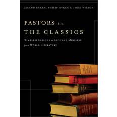 Books Pastors in the Classics By Leland Ryken Philip Ryken Todd Wilson