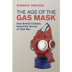 The Age of the Gas Mask Susan R. (Utah State University) Grayzel 9781108491273 (Indbundet)