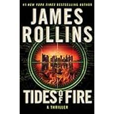 Tides of Fire: A Thriller Sigma Force Novels James Rollins (Indbundet)