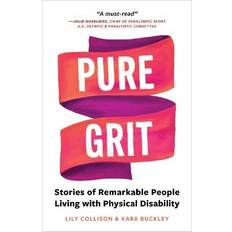 Pure Grit: Stories of Remarkable People Living with Physical Disability