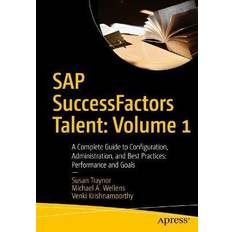 SAP SuccessFactors Talent: Volume 1: A Complete Guide to Configuration, Administration, and Best Practices: Performance and Goals 1st ed