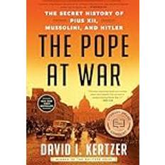 The Pope at War: The Secret History of Pius XII, Mussolini, and Hitler