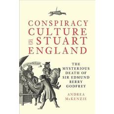 Conspiracy Culture in Stuart England: The Dr. Andrea McKenzie