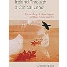 Ireland Through a Critical Lens: A Miscellany of Life-Writing on Politics, Culture and Film