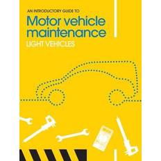 An Introductory Guide to Motor Vehicle Maintenance: Light Vehicles Introductory Guide to