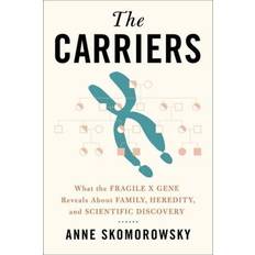 The Carriers: What the Fragile X Gene Reveals about Family, Heredity, and Scientific Discovery (Inbunden)