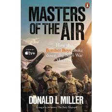 Masters of the Air: How The Bomber Boys Broke Down the Nazi War Machine Pocketbok