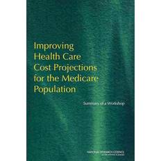 Improving Health Care Cost Projections for the Medicare Population: Summary of a Workshop