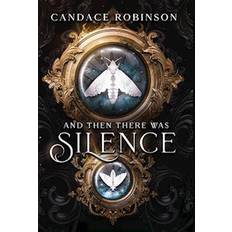 And Then There Was Silence Candace Robinson 9781960949271