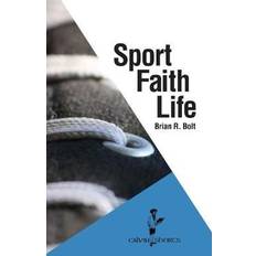 Sports Books Sport Faith Life By Brian R Bolt 9781937555306 (Paperback)