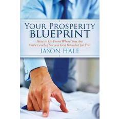 Bücher Your Prosperity Blueprint How to Go from Where You Are to the Level o (2012)