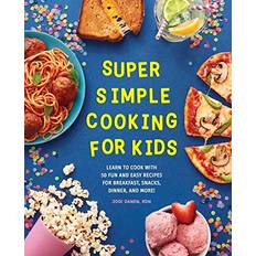 Books Super Simple Cooking for Kids: Learn to Cook with 50 Fun and Easy Recipes for Breakfast, Snacks, Dinner, and More