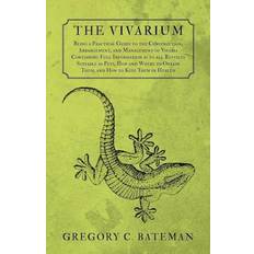 The Vivarium Being a Practical Guide to the Construction Arrangement and Management of Vivarium (Häftad, 2016)