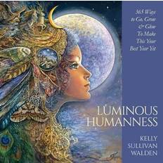 Luminous Humanness: 365 Ways to Go, Grow & Glow to Make This Your Best Year Yet (Hardcover)