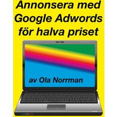 Annonsera med Google Adwords för halva priset (E-bok, 2017)
