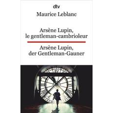 Arsène Lupin, le gentleman-cambrioleur. Arsène Lupin, der Gentleman-Gauner: Ausgewählte Abenteuer. dtv zweisprachig für Könner – Französisch Pocketbok