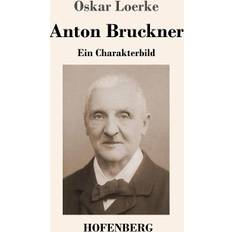 Anton Bruckner: Ein Charakterbild (2018)