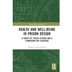 Health and Well-Being in Prison Design Alberto Urrutia-Moldes 9780367765637