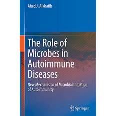 The Role of Microbes in Autoimmune Diseases Ahed J. Alkhatib