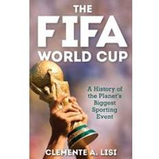 Books The FIFA World Cup: A History of the Planet's Biggest Sporting Event (Hardcover)